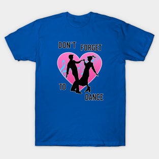 Don't Forget To Dance T-Shirt